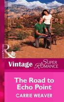 Couverture du livre « The Road to Echo Point (Mills & Boon Vintage Superromance) » de Carrie Weaver aux éditions Mills & Boon Series