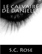 Couverture du livre « Le Calvaire de Daniella » de S.C. Rose aux éditions Epagine