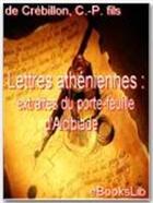 Couverture du livre « Lettres athéniennes : extraites du porte-feuille d'Alcibiade » de Claude-Prosper Jolyot De Crébillon aux éditions Ebookslib