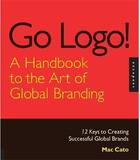 Couverture du livre « Go logo a handbook to the art of global branding » de Cato Mac aux éditions Rockport