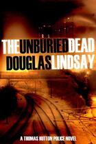 Couverture du livre « The Unburied Dead » de Douglas Lindsay aux éditions Blasted Heath Ltd