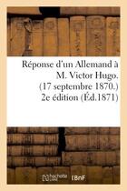 Couverture du livre « Réponse d'un Allemand à M. Victor Hugo. (17 septembre 1870.) 2e édition » de Zernin aux éditions Hachette Bnf