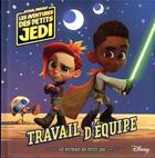 Couverture du livre « Star Wars : Les Aventures des petits Jedi : les histoires des petits jedi : travail d'équipe » de Disney aux éditions Disney Hachette