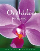 Couverture du livre « Orchidées passion » de  aux éditions Larousse