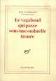 Couverture du livre « Le vagabond qui passe sous une ombrelle trouée » de Jean d'Ormesson aux éditions Gallimard (patrimoine Numerise)