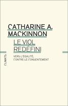 Couverture du livre « Le viol redéfini : vers l'égalité contre le consentement » de Catharine A. Mackinnon aux éditions Climats
