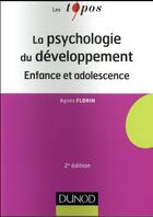 Couverture du livre « Introduction à la psychologie du développement ; enfance et adolescence » de Agnes Florin aux éditions Dunod