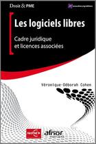 Couverture du livre « Les logiciels libres ; cadre juridique et licences associées » de Veronique-Deborah Cohen aux éditions Afnor Editions