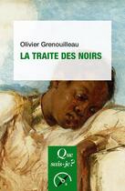 Couverture du livre « La traite des noirs » de Olivier Grenouilleau aux éditions Que Sais-je ?