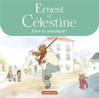 Couverture du livre « Ernest et Célestine : vive la musique ! » de Gabrielle Vincent aux éditions Casterman