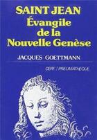 Couverture du livre « Saint Jean, Évangile de la nouvelle Genèse » de Goettmann Jacques aux éditions Cerf