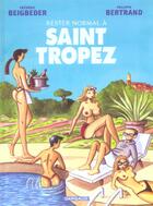Couverture du livre « Rester normal Tome 2 ; à Saint Tropez » de Frederic Beigbeder et Philippe Bertrand aux éditions Dargaud