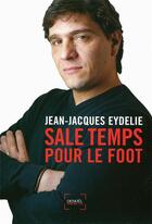 Couverture du livre « Sale temps pour le foot » de Jean-Jacques Eydelie aux éditions Denoel