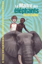 Couverture du livre « Le maître des éléphants » de Rene Guillot aux éditions Magnard