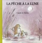 Couverture du livre « La pêche à la lune » de Claude K. Dubois aux éditions Ecole Des Loisirs