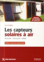 Couverture du livre « Les capteurs solaires à air ; réaliser, installer gérer (2e édition) » de Guy Isabel aux éditions Eyrolles