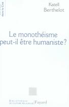 Couverture du livre « Le monothéiste peut-il être humaniste ? » de Katelle Berthelot aux éditions Fayard