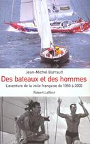 Couverture du livre « Des bateaux et des hommes l'aventure de la voile française de 1950 a 2000 » de Jean-Michel Barrault aux éditions Robert Laffont