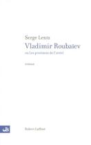 Couverture du livre « Vladimir roubaiev - ne » de Lentz Serge aux éditions Robert Laffont