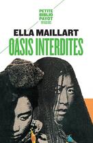 Couverture du livre « Oasis interdites : de Pékin au cachemire, une femme à travers l'asie centrale en 1935 » de Ella Maillart aux éditions Payot