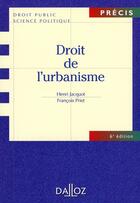 Couverture du livre « Droit de l'urbanisme (6e édition) » de Francois Priet et Henri Jacquot aux éditions Dalloz