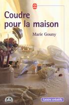 Couverture du livre « Coudre pour la maison » de Gouny-M aux éditions Le Livre De Poche