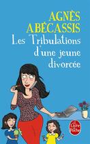Couverture du livre « Les tribulations d'une jeune divorcée » de Agnes Abecassis aux éditions Le Livre De Poche