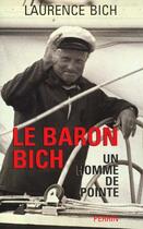 Couverture du livre « Le Baron Bich ; L'Homme A La Pointe » de Laurence Bich aux éditions Perrin