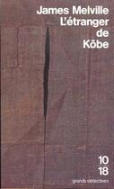 Couverture du livre « L'étranger de Köbe » de James Melville aux éditions 10/18