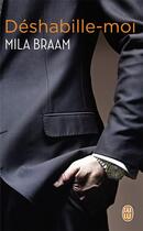 Couverture du livre « Déshabille-moi ; les aventures érotiques d'une petite culotte » de Mila Braam aux éditions J'ai Lu