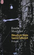 Couverture du livre « Meurtre chez tante leonie » de Estelle Monbrun aux éditions J'ai Lu