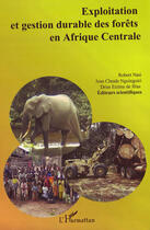 Couverture du livre « Exploitation et gestion durable des forêts en afrique centrale » de Robert Nasi aux éditions L'harmattan