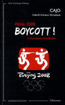 Couverture du livre « Pékin 2008 ; boycott ! ; l'olympisme totalitaire » de  aux éditions L'harmattan