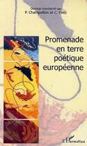 Couverture du livre « Promenade en terre poétique européenne » de Claude Fintz et Pierre Champollion aux éditions Editions L'harmattan