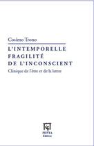 Couverture du livre « L'intemporelle fragilité de l'inconscient ; clinique de l'être et de la lettre » de Cosimo Trono aux éditions Editions L'harmattan