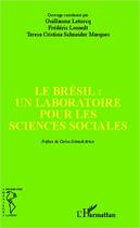 Couverture du livre « Le Brésil, un laboratoire pour les sciences sociales » de Guillaume Leturcq et Teresa Cristina Schneider Marques et Frederic Louault aux éditions Editions L'harmattan