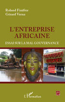 Couverture du livre « L'entreprise africaine ; essai sur la mal gouvernance » de Roland Finifter et Gerard Verna aux éditions Editions L'harmattan