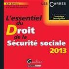 Couverture du livre « L'essentiel du droit de la sécurité sociale (édition 2013) » de Dominique Grandguillot aux éditions Gualino Editeur