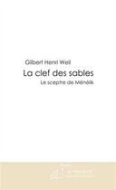 Couverture du livre « La clef des sables ;le sceptre de Ménélik » de Gilbert-Henri Weil aux éditions Editions Le Manuscrit