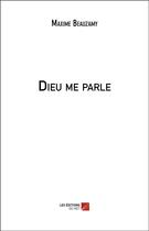 Couverture du livre « Dieu me parle » de Maxime Beauzamy aux éditions Editions Du Net