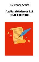 Couverture du livre « Atelier d'écriture : 111 jeux d'écriture » de Smits Laurence aux éditions Books On Demand