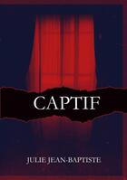 Couverture du livre « Captive - Captif : Tome 6 » de Julie Jean-Baptiste aux éditions Books On Demand