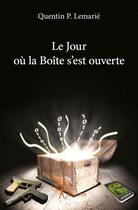 Couverture du livre « Le jour ou la boîte s'est ouverte » de Lemarie Quentin P. aux éditions Edilivre