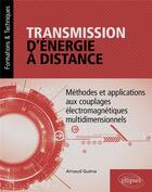 Couverture du livre « Transmission d'énergie à distance : Méthodes et applications aux couplages électromagnétiques multidimentionnels » de Arnaud Guena aux éditions Ellipses