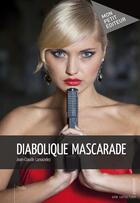 Couverture du livre « Diabolique mascarade » de Jean-Claude Lanoizelez aux éditions Publibook