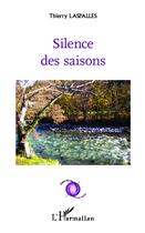 Couverture du livre « Silence des saisons » de Thierry Laspalles aux éditions L'harmattan