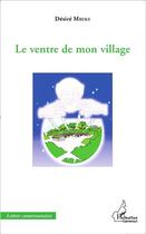 Couverture du livre « Le ventre de mon village » de Desire Mbeke aux éditions L'harmattan