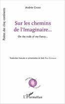 Couverture du livre « Sur les chemins de l'imaginaire.../on the trails of my fancy... » de Andree Chedid aux éditions L'harmattan