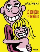 Couverture du livre « Le bonheur est un metier » de Georges Wolinski aux éditions Glenat