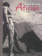 Couverture du livre « Aficion » de Michel Dieuzaide aux éditions Cairn
